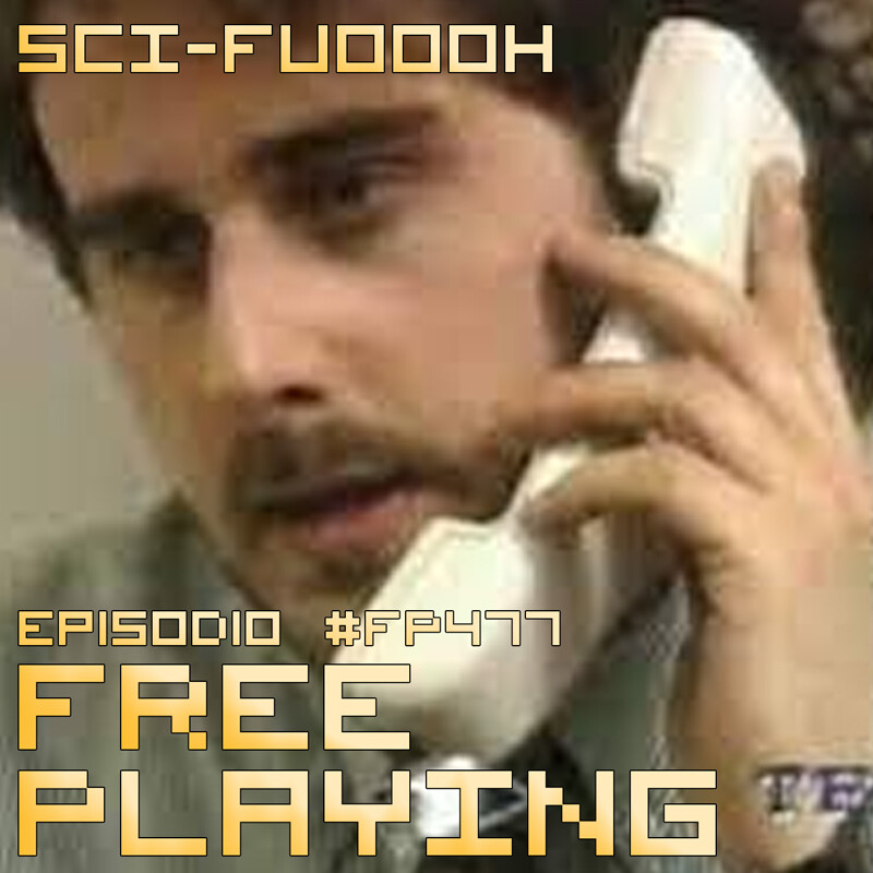 Free Playing #FP477: SCI-FUOOOH