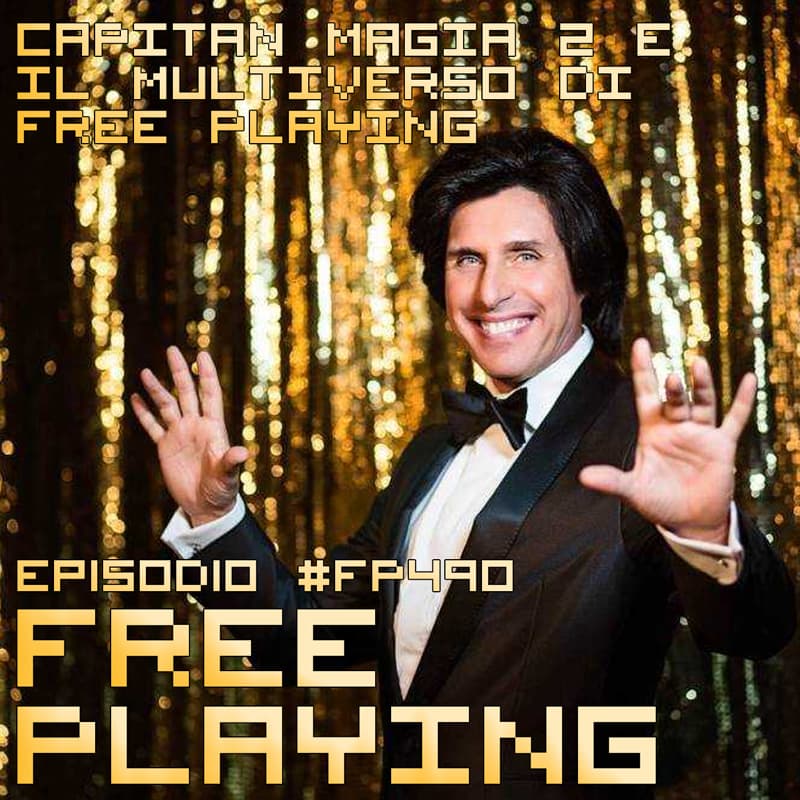 Free Playing #FP490: CAPITAN MAGIA 2 E IL MULTIVERSO DI FREE PLAYING