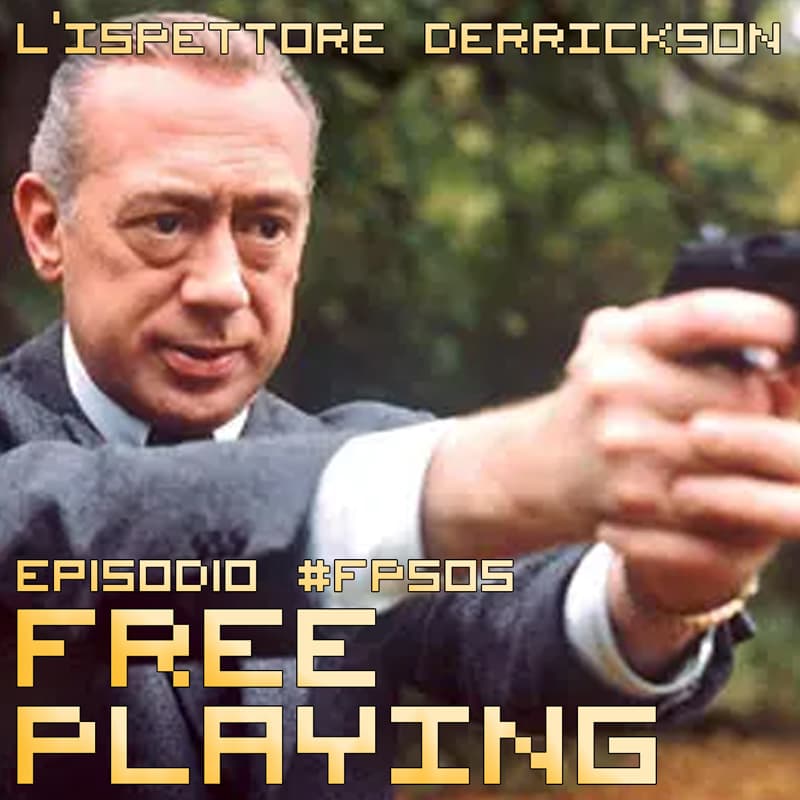 Free Playing #FP505: L'ISPETTORE DERRICKSON