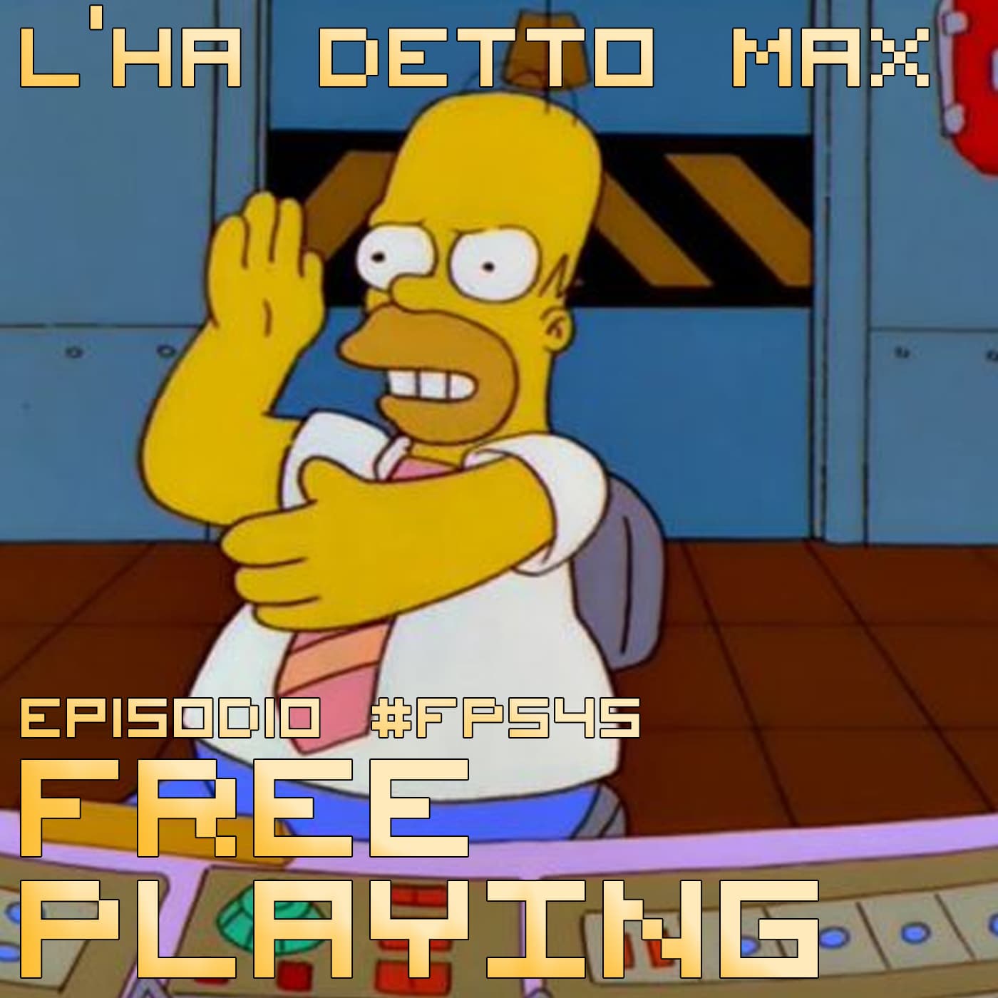 Free Playing #FP545: L'HA DETTO MAX