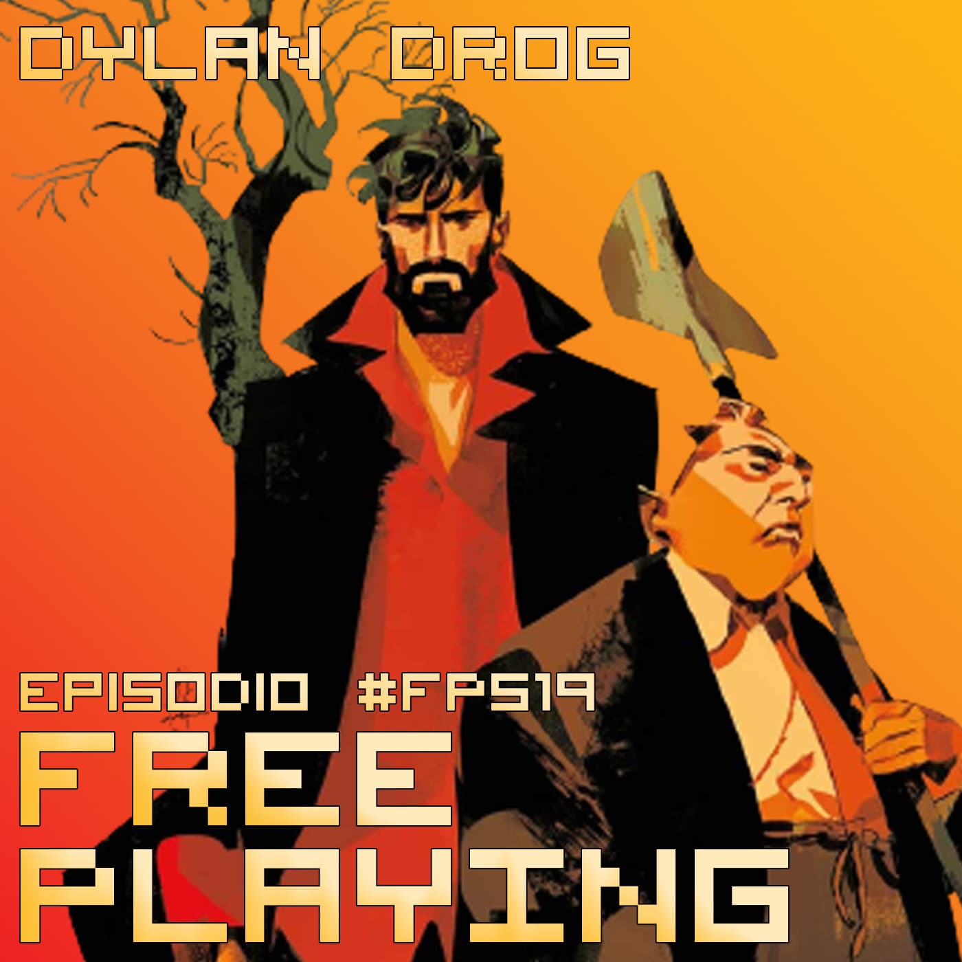 Free Playing #FP519: DYLAN DROG