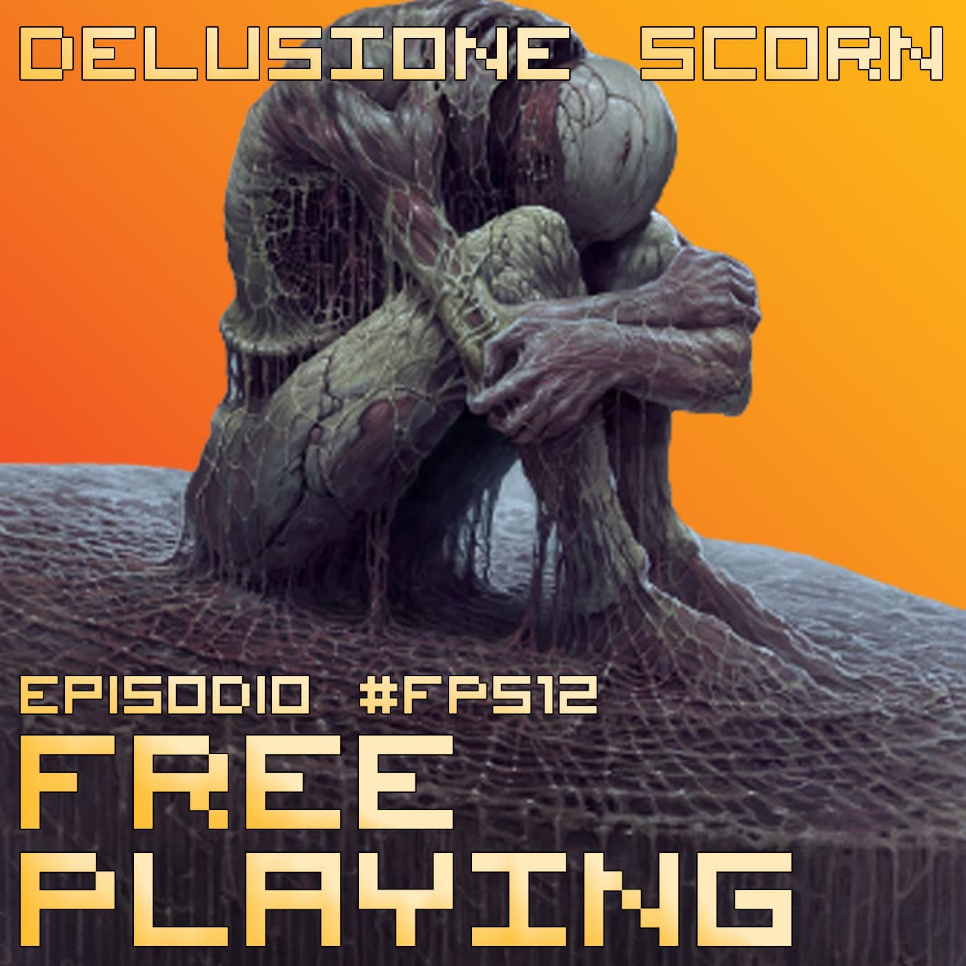 Free Playing #FP512: DELUSIONE SCORN
