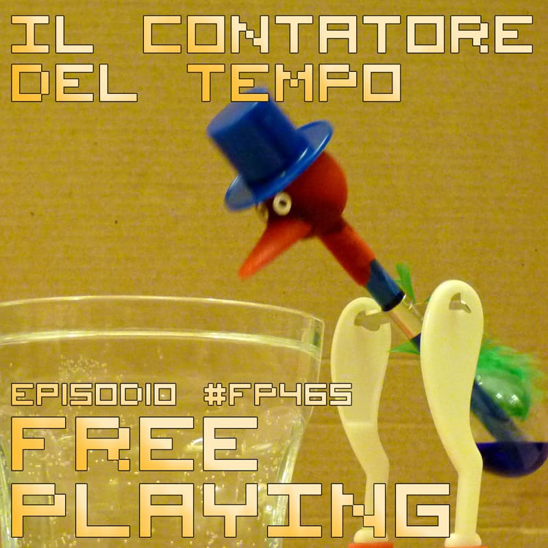 Free Playing #FP465: IL CONTATORE DEL TEMPO