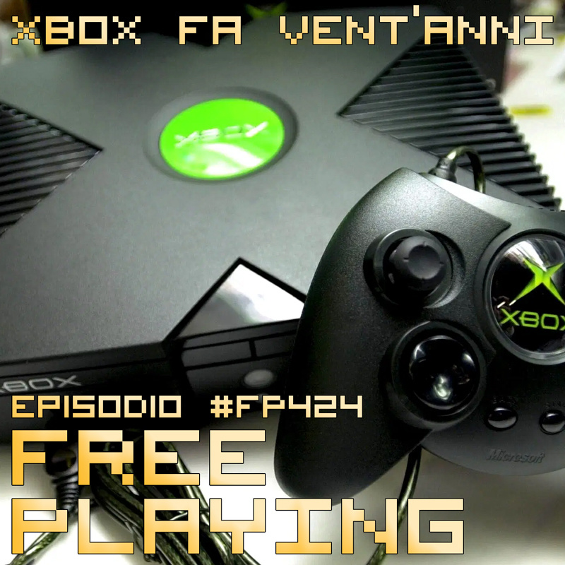 Free Playing #FP424: XBOX FA VENT'ANNI