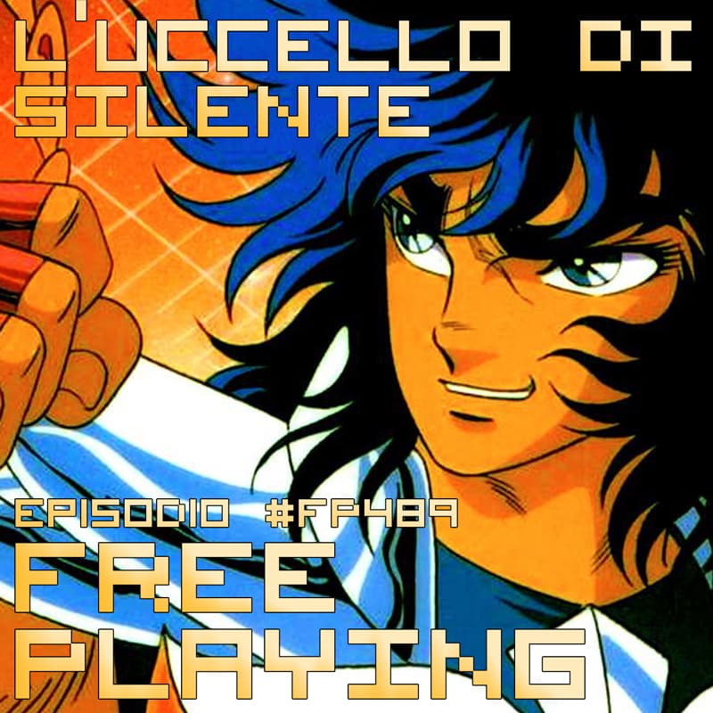Free Playing #FP489: L'UCCELLO DI SILENTE