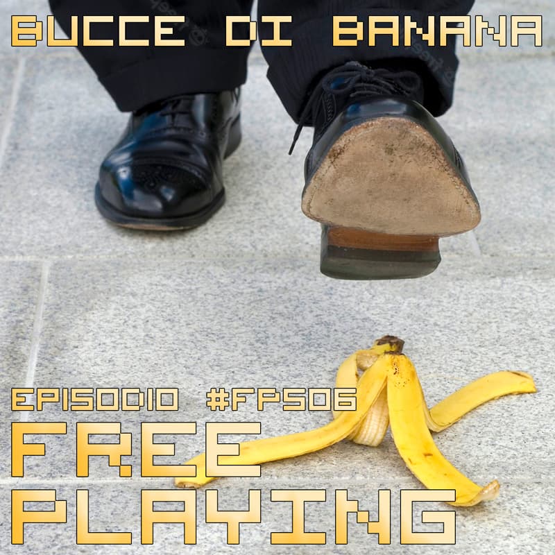 Free Playing #FP506: BUCCE DI BANANA